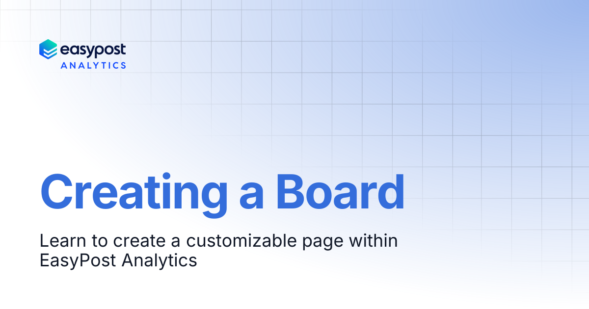 Creating a Board | Easypost Analytics